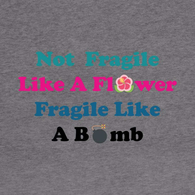 Not fragile like a flower fragile like a bomb, Flower Quote, bomb Quote,Gift for mom,gift for him,gift girly,gift for birthday by Souna's Store